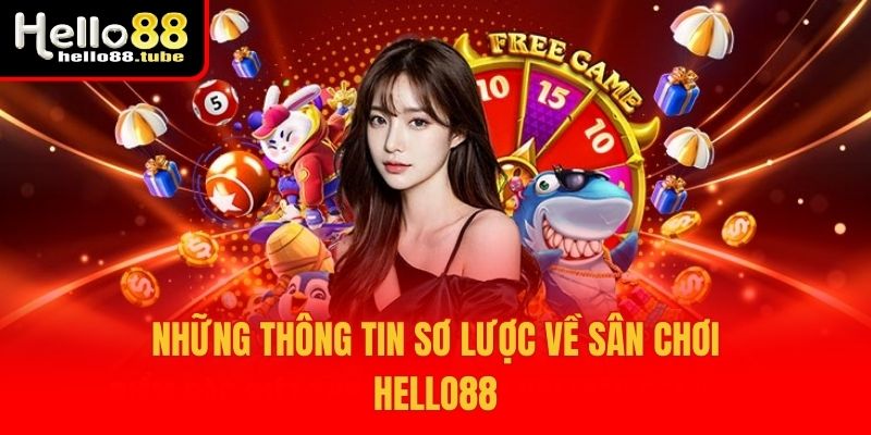 Những thông tin sơ lược về sân chơi Hello88